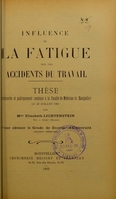 view Influence de la fatigue sur les accidents du travail : thèse présentée et publiquement soutenue à la Faculté de médecine de Montpellier le 28 juillet 1905 / par Elisabeth Lichtenstein.