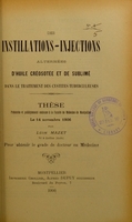 view Des instillations-injections alternées d'huile créosotée et de sublimé dans le traitement des cystites tuberculeuses : thèse présentée et publiquement soutenue à la Faculté de médecine de Montpellier le 14 novembre 1906 / par Léon Mazet.