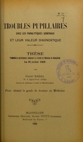 view Troubles pupillaires chez les paralytiques généraux et leur valeur diagnostique : thèse présentée et publiquement soutenue à la Faculté de médecine de Montpellier le 25 juillet 1906 / par Faust Nadal.