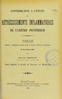 view Contribution à l'étude des rétrécissements inflammatoires de l'urètre postérieur : thèse présentée et publiquement soutenue devant la Faculté de médecine de Montpellier le 30 juillet 1907 / par Pierre Moity.