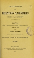 view Traitement des rétentions placentaires après l'avortement : thèse présentée et publiquement soutenue à la Faculté de médecine de Montpellier le 8 juin 1907 / par Abraham Scemama.