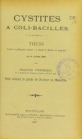 view Cystites à coli-bacilles : thèse présentée et publiquement soutenue à la Faculté de médecine de Montpellier le 31 juillet 1907 / par Baptiste Teissier.