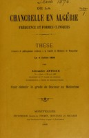 view De la chancrelle en Algérie : fréquence et formes cliniques : thèse présentée et publiquement soutenue à la Faculté de médecine de Montpellier le 6 juillet 1908 / par Alexandre Artigue.