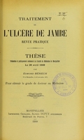 view Traitement de l'ulcère de jambe : revue pratique : thèse présentée et publiquement soutenue à la Faculté de médecine de Montpellier le 28 avril 1908 / par Edmond Bénech.