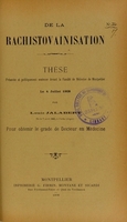 view De la rachistovaïnisation : thèse présentée et publiquement soutenue devant la Faculté de médecine de Montpellier le 4 juillet 1908 / par Louis Jalabert.