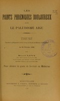 view Les points phréniques douloureux dans le paludisme aigu : thèse présentée et publiquement soutenue devant la Faculté de médecine de Montpellier le 21 février 1908 / par Marcel Lévy.