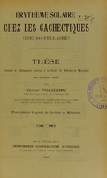 view Érythème solaire chez les cachectiques (pseudo-pellagre) : thèse présentée et publiquement soutenue à la Faculté de médecine de Montpellier le 4 juillet 1908 / par Victor Polidori.