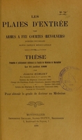 view Les plaies d'entrée par armes à feu courtes (revolvers) : données nouvelles, revue critique médico-légale : thèse présentée et publiquement soutenue à la Faculté de médecine de Montpellier le 11 juillet 1908 / par Joseph Romant.