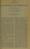 view Two cases of fatal obstruction of the intestinal canal by peritoneal bands / by C.R. Thompson.