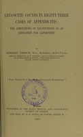 view Leucocyte counts in eighty-three cases of appendicitis : the limitations of leucocytosis as an indication for laparotomy / by Herbert French.