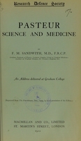 view Pasteur, science and medicine / by F.M. Sandwith.