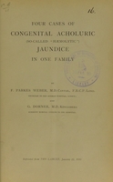 view Four cases of congenital acholuric (so-called 'haemolytic') jaundice in one family / by F. Parkes Weber and G. Dorner.