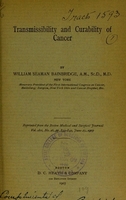 view Transmissibility and curability of cancer / by William Seaman Bainbridge.