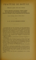 view Fracture de rotule observée après trois ans et demi : fracture comminutive (cinq fragments), résultats excellents, fil d'argent égaré dans l'articulation, aucun symptôme, nécessité de l'antisepsie vraie pour l'usage habituel du fil sans élimination / par le Dr Lucas-Championnière.