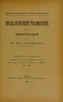 view Un cas de névrite traumatique chez un hémophilique : dissertation inaugurale présentée à la Faculté de médecine de Genève pour obtenir le grade de docteur en médecine, mai 1899 / par Hélène Sieczkowska.