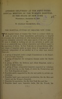 view The hospital future of greater New York : address delivered at the Fifty-Third Annual Meeting of the Woman's Hospital in the State of New York, Wednesday, December 23, 1908 / by W. Gilman Thompson.