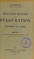 view Résultats éloignés de la fulguration dans le traitement du cancer : rapport fait au Congrès de l'Association française pour l'avancement des sciences tenu à Toulouse, le 1er août 1910 / R. Desplats.