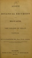 view Account of a botanical excursion to the Mull of Cantyre, and the island of Islay, in August, 1844 / by J.H. Balfour.