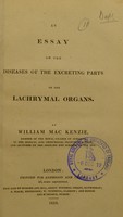 view An essay on the diseases of the excreting parts of the lachrymal organs / by William Mac Kenzie.