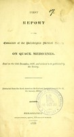 view First report of the Committee of the Philadelphia Medical Society on Quack Medicines : read on the 15th December, 1827, and ordered to be published by the Society.