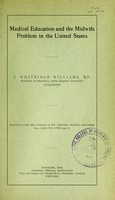 view Medical education and the midwife problem in the United States / J. Whitridge Williams.