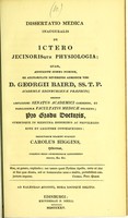 view Dissertatio medica inauguralis de ictero jecinorisque physiologia ... / eruditorum examini subjicit Carolus Higgins.