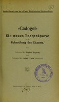 view Cadogel : ein neues Teerpräparat in der Behandlung des Ekzems / von Stephan Bugarsky und Ludwig Török.