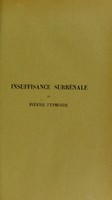 view Insuffisance surrénale et fièvre typhoïde : thèse présentée et publiquement soutenue à la Faculté de médecine de Montpellier le 12 mars 1913 / par Rebecca Landau.