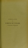 view Contribution à l'étude des tumeurs de l'ovaire à cellules lutéiniques : thèse présentée et publiquement soutenue devant la Faculté de médecine de Montpellier le 16 mai 1913 / par Malka Markovitch.