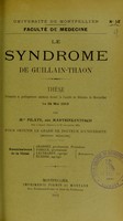 view Le syndrome de Guillain-Thaon : thèse présentée et publiquement soutenue devant la Faculté de médecine de Montpellier le 24 mai 1913 / par Mme Pilate, née Martsinkevitsch.