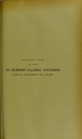 view Contribution à l'étude de l'action du sélénium colloïdal éléctrique dans le traitement du cancer : thèse présentée et publiquement soutenue à la Faculté de médecine de Montpellier le 26 juillet 1913 / par Nina Popov.