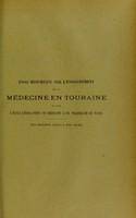 view Essai historique sur l'enseignement de la médecine en Touraine et sur l'école réorganisée de médecine & de pharmacie de Tours : des origines jusqu'à nos jours : thèse présentée et publiquement soutenue devant la Faculté de médecine de Montpellier le 8 février 1913 / par Paul Sainmont.