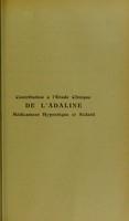 view Contribution à l'étude clinique de l'adaline : médicament hypnotique et sédatif : thèse présentée et publiquement soutenue à la Faculté de médecine de Montpellier le 28 février 1913 / par Henri Granel.