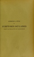 view Contribution à l'étude des symptomes oculaires dans la maladie de Parkinson : thèse présentée et publiquement soutenue devant la Faculté de médecine de Montpellier le 8 mars 1913 / par Gustave Ourgaud.