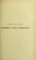 view Contribution à l'étude des sigmoïdites aiguës perforantes : thèse présentée et publiquement soutenue à la Faculté de médecine de Montpellier le 24 juillet 1913 / par Clovis Collon.