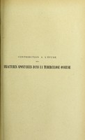 view Contribution à l'étude des fractures spontanées dans la tuberculose osseuse : thèse présentée et publiquement soutenue à la Faculté de médecine de Montpellier le 24 juillet 1913 / par Jules Jalibert.