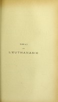 view Essai sur l'euthanasie : thèse présentée et publiquement soutenue devant la Faculté de médecine de Montpellier le 26 juillet 1913 / par Emile Sicard.