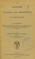 view On sanitary legislation and administration in England : an address, portions of which were read before the Public-Health Department of the National Association for the Promotion of Social Science, at its Inaugural Meeting, held at Birmingham, in October 1857 / by Henry Wyldbore Rumsey.