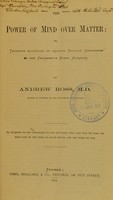 view The power of mind over matter, or, Thoughts suggested on reading Nichols' confession of the Parramatta River murders / by Andrew Ross.