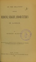 view On the relations between medicine, surgery, and obstetrics in London / by Robert Barnes.