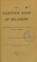 view The scientific basis of delusions : a new theory of trance, and its bearings on human testimony / by George M. Beard.