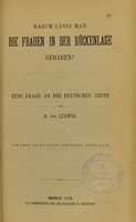 view Warum lässt man die Frauen in der Rückenlage gebären? : eine Frage an die deutschen Ärzte / von H. von Ludwig.