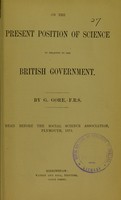 view On the present position of science in relation to the British government / by G. Gore.