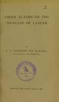 view Fresh alarms on the increase of cancer / by E.F. Bashford.