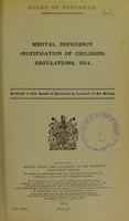 view Mental Deficiency (Notification of Children) Regulations, 1914 / presented to both Houses of Parliament by command of His Majesty.