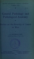 view Studies on the heredity of cancer in mice / by J.A. Murray.