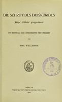 view Die Schrift des Dioskurides Peri aplon farmakon : ein Beitrag zur Geschichte der Medizin / von Max Wellmann.