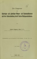 view Die Diagnose der bösartigen und gutartigen Magen- und Duodenalläsionen und ihre Unterscheidung durch Serien-Röntgenaufnahmen / von Lewis Gregory Cole.