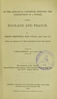 view On the geological conditions affecting the construction of a tunnel between England and France / by Joseph Prestwich ; with an abstract of the discussion upon the paper ; edited by James Forrest.