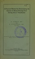 view A practical method for determining the amount of blood passing over during direct transfusion / E. Libman and R. Ottenberg.